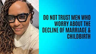 Do Not Trust Men Who Worry About Declining Marriage Rates [upl. by Drogin240]