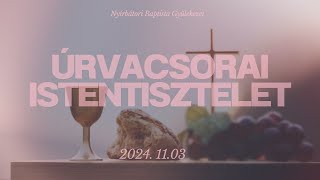 20241103  Úrvacsorai Istentisztelet [upl. by Llednor]