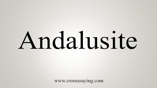 How To Say Andalusite [upl. by Serrell643]