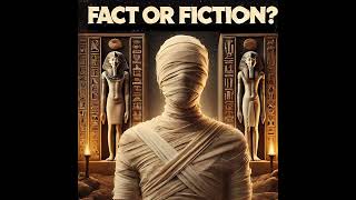 Fact or Fiction Egyptian Mummies [upl. by Dearden973]