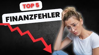 5 Finanzfehler mit denen man sich die Zukunft verbaut [upl. by Faustine]