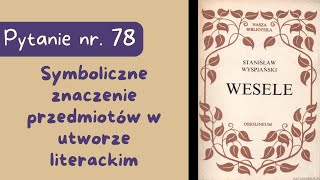 Matura ustna Symboliczne znaczenie przedmiotów w utworze literackim Wesele Wyspiańskiego [upl. by Elleb200]