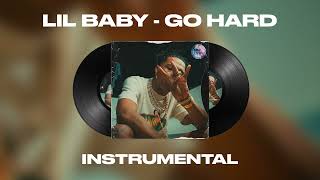 Lil Baby  Go Hard INSTRUMENTAL [upl. by Dellora430]