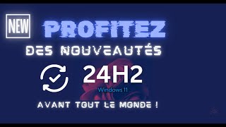 🚀 Forcer la Mise à Jour Windows 24H2 sur Windows 11 Méthode Facile et Rapide 📲 [upl. by Aiek]