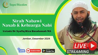 Ustadz Dr Syafiq Riza Basalamah MA  Sirah Nabawiyah  Nasab Dan Keluarga Nabi [upl. by Pacificia]