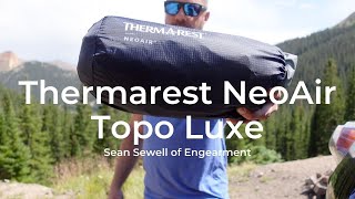 Thermarest NeoAir Topo Luxe Sleeping Pad Review  Sean Sewell of Engearment [upl. by Slerahc]