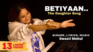 Betiyaan  The Daughter Song  Swasti Mehul [upl. by Krystal]