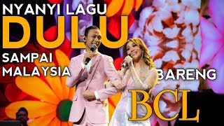 NYANYI quotDULUquot BARENG BCL DI MALAYSIA  Part 2 [upl. by Marquet505]