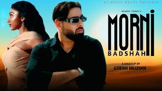 Morni  Sharvi Yadav X Badshah  Gtesh Muzikk  Badshah New Song remix mashup badshah newsong [upl. by Demott]