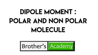 CHEMICAL BONDING  DIPOLE MOMENT  POLAR AND NON POLAR MOLECULES [upl. by Adran]