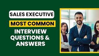 Sales Executive Interview Questions and Answers for 2024 [upl. by Mahtal]