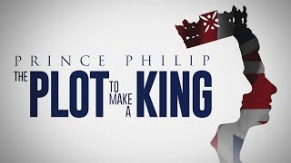 Prince Philip The Plot to Make a King  BBC Select [upl. by Abramo]