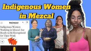 Indigenous Women are Silenced in the Mezcal Industry [upl. by Rehpotsirhcnhoj212]