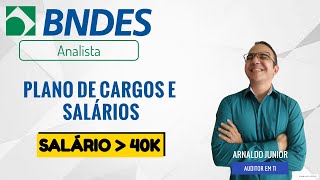 O PLANO DE CARGOS E SALÁRIOS DE UM ANALISTA DO BNDES [upl. by Aivul]