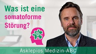 Was ist eine somatoforme Störung  Medizin ABC  Asklepios [upl. by Skantze81]