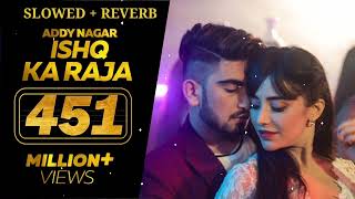 Ishq Ka Raja  Addy Nagar Lofi Song Hamsar Hayat  New Hindi Songs [upl. by Rabka]