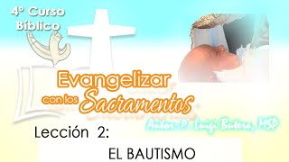 EVANGELIZAR CON LOS SACRAMENTOS Lección 2 El BAUTISMO hmspcomunik5654 [upl. by Annibo]