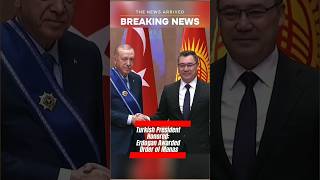 Turkish President Honored Erdogan Awarded Order of Manas  Subscribe to The News Arrived [upl. by Carolann277]