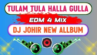 Tulam Tula Edm 4 New Allbum Dj Johir Mix [upl. by Ivad598]