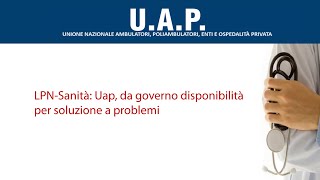 LPNSanità Uap da governo disponibilità per soluzione a problemi [upl. by Eerrehs]