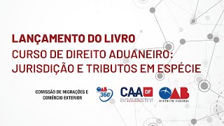 Lançamento do Livro Curso de Direito Aduaneiro Jurisdição e Tributos em Espécie [upl. by Joli338]