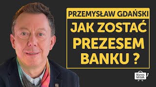 Kariera w korporacji Jak zostać CEO Banku nie nosząc krawatu Przemysław Gdański [upl. by Trix]