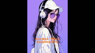 🎤 1 Hour Ava Max  Whos Laughing Now 😍 [upl. by Merwyn]