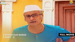 Bapuji hue Naraz  FULL MOVIE  Part 3  Taarak Mehta Ka Ooltah Chashmah  तारक मेहता [upl. by Winter]