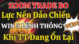 TRADE BO ZOOM TÂM SỰ KIẾM TIỀN LÀ CHÍNH BẮT LỆNH UY TÍN TRÊN SÀN BO [upl. by Enner223]