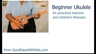 Beginner Ukulele for Preschool Teachers amp Childrens Librarians  Learn 80 songs using 6 chords [upl. by Yllek472]