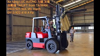 Xe Nâng Dầu Tailift FD45V30 with Rotators  Xe nâng LỰC XƯƠNG 台灣 台勵福 越南 力錩 叉車 [upl. by Og]