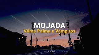 Mojada  Vilma Palma e Vampiros  LETRA [upl. by Aztinay75]