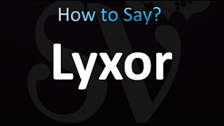 How to Pronounce Lyxor CORRECTLY [upl. by Nyla788]