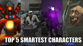 TOP 5 SMARTEST CHARACTERS OF SKIBIDI TOILET SERIES [upl. by Ahaelam858]