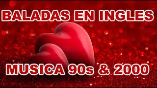 BALADAS EN INGLES ❤ MUSICA ROMANTICA ❤ RETRO MIX 90s amp 2000 [upl. by Auberbach287]