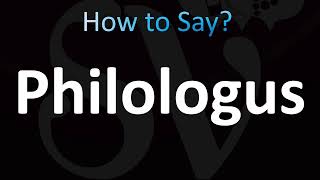 How to Pronounce Philologus CORRECTLY [upl. by Marianna]