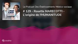 129  Rosette MARECOTTI  Lorigine de lHUMANITUDE [upl. by Meil]