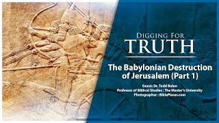 The Babylonian Destruction of Jerusalem Part One Digging for Truth Episode 160 [upl. by Pentha]