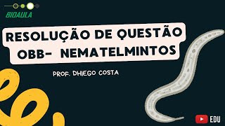 Nematelmintos  Resolução de questão  OBB I Prof Dhiego Costa [upl. by Talbot223]