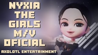 NYXIA THE GIRLS MV OFICIAL [upl. by Eirellam]