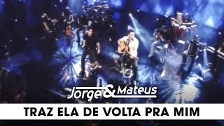 Jorge amp Mateus  Traz Ela de Volta Pra Mim  DVD Ao Vivo Em Goiânia  Clipe Oficial [upl. by Lassiter]