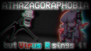 Friday Night Funkin  Athazagoraphobia but Virus R sings it [upl. by Aneehsram]