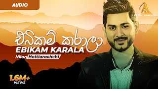 Ebikam Karala  එබිකම් කරාලා  Nilan Hettiarachchi  Sinhala Song [upl. by Silber]