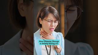 How Climate Change Is Slowly Killing Us [upl. by Selfridge]