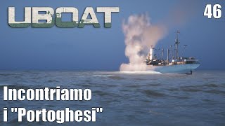 Incontriamo i quotPortoghesiquot  UBOAT Gioco completo Ep 46 Gameplay Ita [upl. by Neerak307]