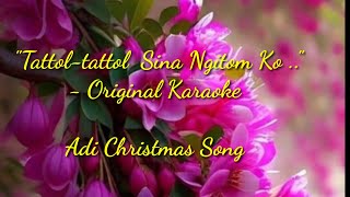 Tattol Tattol Sina Ngitom Ko Original KaraokeNBorangAdi Christmas Song [upl. by Sukcirdor]