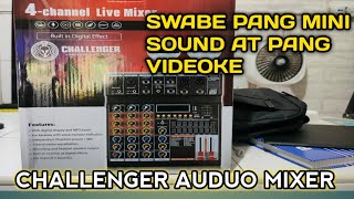 CHALLENGER 4 CHANNEL LIVE MIXER  SWABE ANG TUNOG  AUDIO MIXER FOR MINI SOUND ANG KARAOKE [upl. by Sessler232]