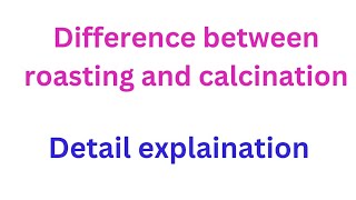 roasting and calcination may farak difference between roasting and calcination [upl. by Arza986]