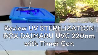 Review UV STERILIZATION BOX DAIMARU UVC 220nm with Timer Control Disinfection Box SANITAZION Germic [upl. by Lertram]