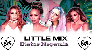 LITTLE MIX The Hiatus Megamix 2011  2022  50 Hits Mashup [upl. by Ellicec932]